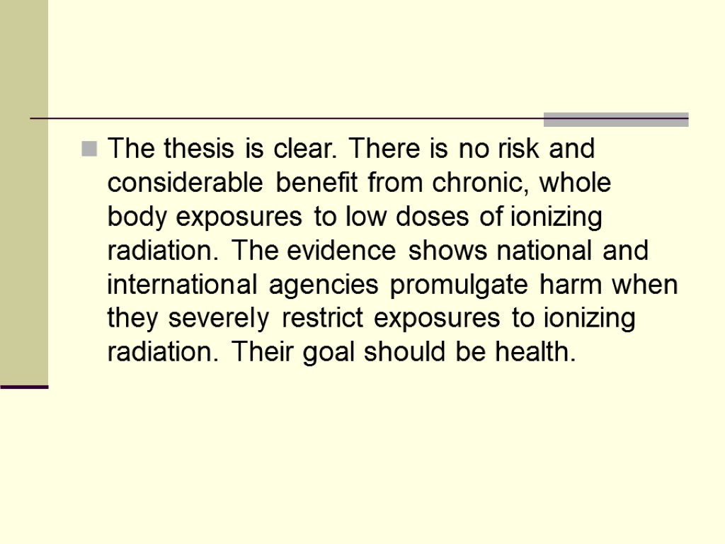 The thesis is clear. There is no risk and considerable benefit from chronic, whole